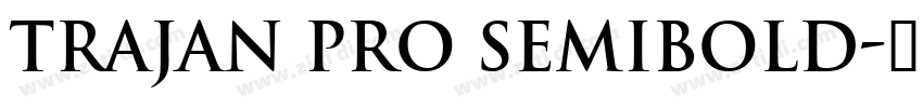 Trajan Pro SemiBold字体转换